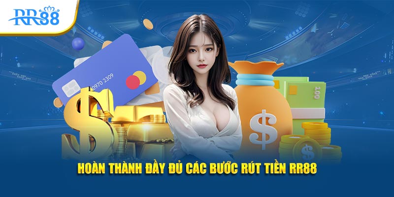 Hoàn thành đầy đủ các bước rút tiền RR88